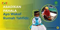 Abadikan Pahala, Ayo Wakaf Rumah Tahfidz